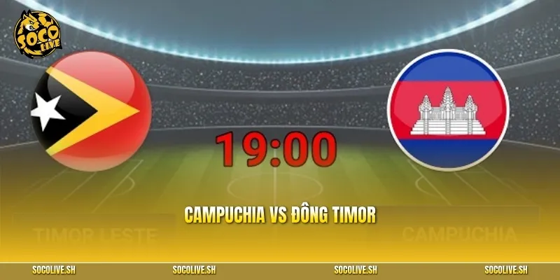 Campuchia vs Đông Timor 17h30 ngày 3/8: Nhận định chuyên sâu & dự đoán tỷ số AFF Cup 2026